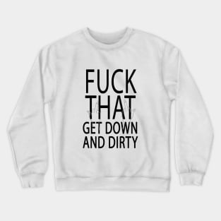 Down and Dirty Lyrics - LM Crewneck Sweatshirt